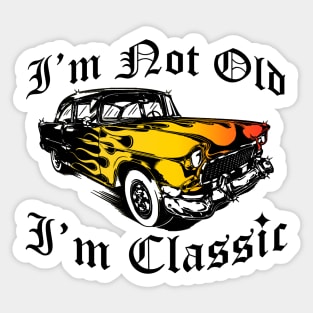 I'm Not Old I'm Classic Funny Car Graphic - Mens & Womens Sticker